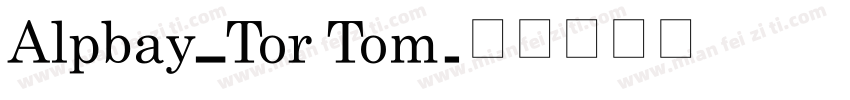 Alpbay_Tor Tom字体转换